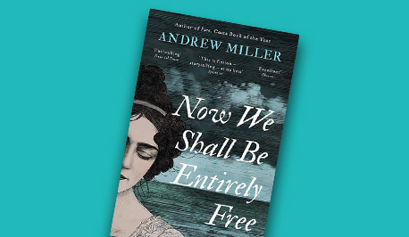 “Now We Shall Be Entirely Free” by Andrew Miller