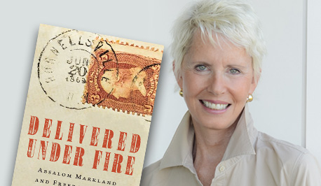 Delivered Under Fire: Absalom Markland and Freedom’s Mail, book by Candice Shy Hooper
